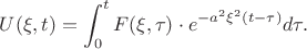 $$U(\xi,t) = \int_0^t F(\xi,\tau) \cdot e^{-a^2\xi^2(t-\tau)} d\tau.$$