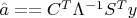$\hat{a}==C^T\Lambda^{-1}S^Ty$