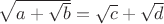 $\sqrt{a+\sqrt{b}}=\sqrt{c}+\sqrt{d}$