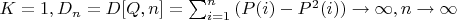 $K=1,D_n=D[Q,n]=\sum_{i=1}^n {(P(i) - P^2(i))} \to \infty,n \to \infty$