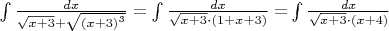 $
\[\int {\frac{{dx}}{{\sqrt {x + 3}  + \sqrt {{{\left( {x + 3} \right)}^3}} }}}  = \int {\frac{{dx}}{{\sqrt {x + 3}  \cdot \left( {1 + x + 3} \right)}} = } \int {\frac{{dx}}{{\sqrt {x + 3}  \cdot \left( {x + 4} \right)}}} \]$