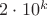 $2\cdot10^k$
