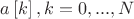 $a\left[ k\right],k=0,...,N$