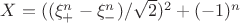 $X=((\xi_+^n-\xi_-^n)/\sqrt{2})^2+(-1)^n$ $X=((\xi_+^n-\xi_-^n)/\sqrt{2})^2+(-1)^n$