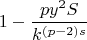 $$1-\frac{py^2S}{k^{(p-2)s}} $$