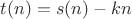 $t(n)=s(n)-kn$