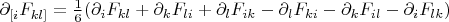 $\partial_{[i}F_{kl]}=\frac{1}{6}(\partial_iF_{kl}+\partial_kF_{li}+\partial_lF_{ik}-\partial_lF_{ki}-\partial_kF_{il}-\partial_iF_{lk})$
