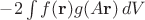 $-2\int f(\mathbf r) g(A\mathbf r)\,dV$