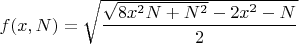 $f(x,N)=\sqrt{\dfrac{\sqrt{8x^2N+N^2}-2x^2-N}{2}}$