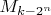 $M_{k-2^n}$