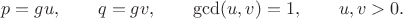 $$p=gu,\qquad q=gv,\qquad \gcd(u,v)=1,\qquad u,v>0.$$