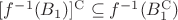 $[f^{-1}(B_1)]^\mathrm{C}\subseteq f^{-1}(B_1^\mathrm{C})$