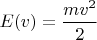 $E(v)=\dfrac{mv^2}{2}$