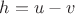 $h=u-v$