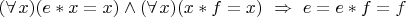 $(\forall\, x)(e*x=x)\land (\forall\, x)(x*f=x)\ \Rightarrow\ e = e*f = f$