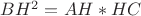 $BH^2=AH*HC$