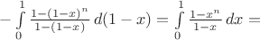 $-\int\limits_0^1\frac{1-(1-x)^n}{1-(1-x)}\,d(1-x)=\int\limits_0^1\frac{1-x^n}{1-x}\,dx=$