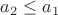 $a_2\le a_1$