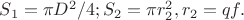 $S_1 = \pi D^2 / 4;  S_2 = \pi r^2 _2, r_2 = qf.$