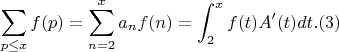 $$\sum_{p \leq x} {f(p)}=\sum_{n=2}^x {a_nf(n)}=\int_2^x {f(t)A'(t)dt}.(3)$$