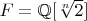 $F=\mathbb{Q}[\sqrt[n]{2}]$