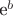 e^b