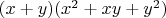$(x + y)(x^2 + xy + y^2) $