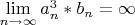 $\lim\limits_{n \to \infty} a_n^3*b_n = \infty$