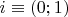 $i\equiv(0;1)$