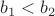 $b_1 < b_2$ $b_1 < b_2$