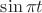 ${\sin\pi t}$