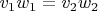 $v_1w_1=v_2w_2$