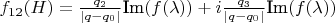 $f_{12}(H) = \frac{q_2}{| q  - q_0 |} \text{Im}(f(\lambda)) + i \frac{q_3}{| q  - q_0 |} \text{Im}(f(\lambda))$