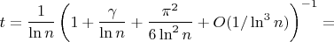 $$t=\frac1{\ln n}\left(1+\frac\gamma{\ln n}+\frac{\pi^2}{6\ln^2n}+O(1/\ln^3n)\right)^{-1}=$$