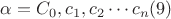 $\alpha=C_0, c_1, c_2 \cdots c_n (9)$