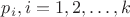 $p_i, i=1,2,\ldots ,k$