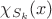 $\chi_{S_k}(x)$