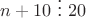 $n+10 \ \vdots \ 20$
