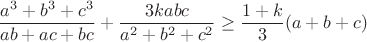 $$\frac{a^3+b^3+c^3}{ab+ac+bc}+\frac{3kabc}{a^2+b^2+c^2}\geq\frac{1+k}{3}(a+b+c)$$