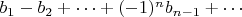 $b_1-b_2+\cdots+(-1)^nb_{n-1}+\cdots$