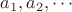 $a_1,a_2,\cdots$