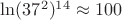 $\ln (37^2)^{14} \approx 100$