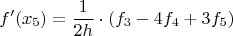 $$f'(x_{5}) = \frac{1}{2h} \cdot (f_{3}-4f_{4}+3f_{5})$$