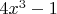 $4x^3-1$