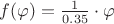 $f(\varphi )=\frac{1}{0.35}\cdot \varphi$