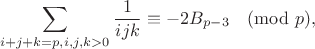 $$\sum\limits_{i+j+k=p,i,j,k>0}\frac{1}{ijk}\equiv -2B_{p-3}\pmod{p},$$