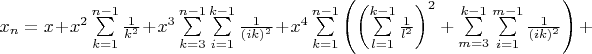 $x_n=x+x^2\sum\limits_{k=1}^{n-1}\frac1{k^2}+x^3\sum\limits_{k=3}^{n-1}\sum\limits_{i=1}^{k-1}\frac1{(ik)^2}+x^4\sum\limits_{k=1}^{n-1}\left(\left(\sum\limits_{l=1}^{k-1}\frac1{l^2}\right)^2+\sum\limits_{m=3}^{k-1}\sum\limits_{i=1}^{m-1}\frac1{(ik)^2}\right)+$