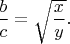 $\dfrac{b}{c}=\sqrt{ \dfrac{x}{y}}.$