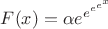 $F(x)=\alpha e^{e^{e^{e^x}}}$