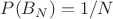 $P(B_N)=1/N$